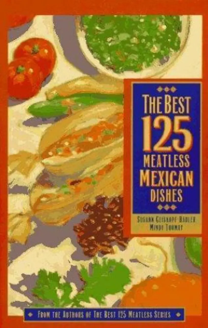 Best 125 Meatless Mexican Dishes by Mindy Toomay and Susann Geiskopf-Hadler